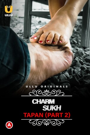 Charmsukh (Tapan) Part EP03 EP04 Ullu Originals Web Series Full Movie